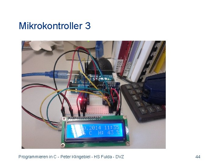 Mikrokontroller 3 Programmieren in C - Peter Klingebiel - HS Fulda - DVZ 44