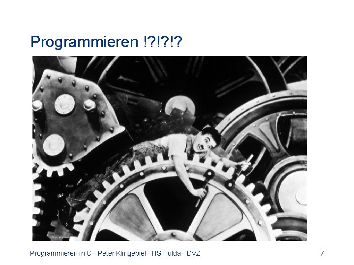 Programmieren !? !? !? Programmieren in C - Peter Klingebiel - HS Fulda -