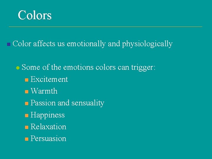 Colors n Color affects us emotionally and physiologically l Some of the emotions colors