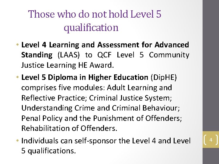 Those who do not hold Level 5 qualification • Level 4 Learning and Assessment