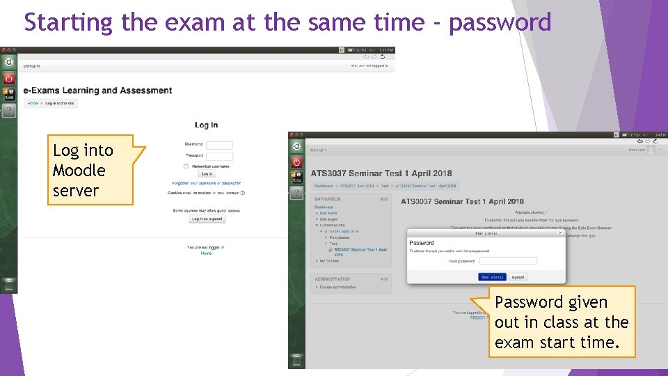 Starting the exam at the same time - password Log into Moodle server Password