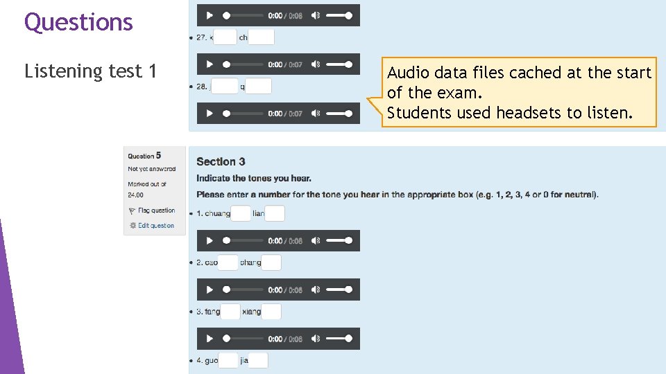 Questions Listening test 1 Audio data files cached at the start of the exam.
