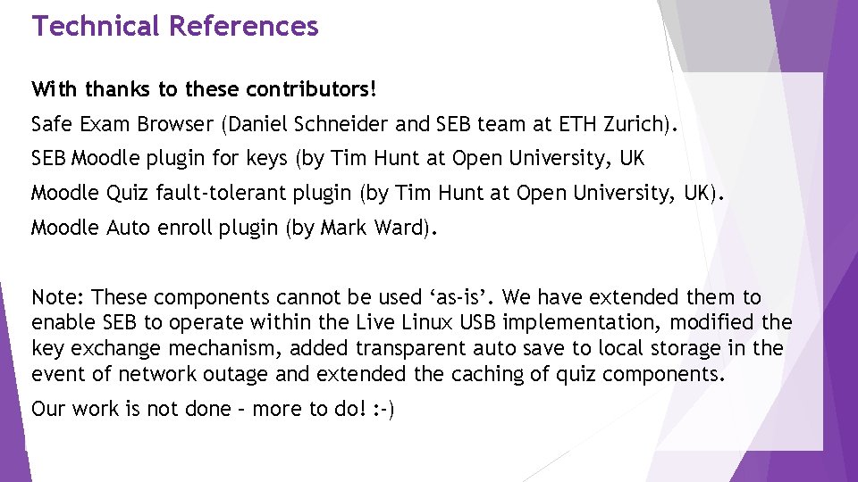 Technical References With thanks to these contributors! Safe Exam Browser (Daniel Schneider and SEB