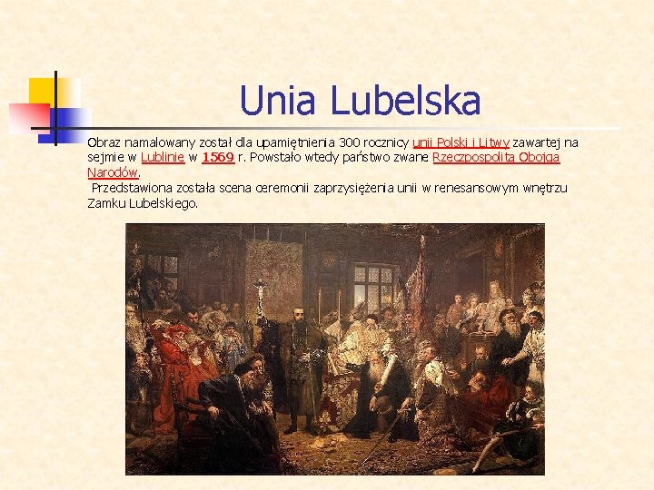 Unia Lubelska Obraz namalowany został dla upamiętnienia 300 rocznicy unii Polski i Litwy zawartej