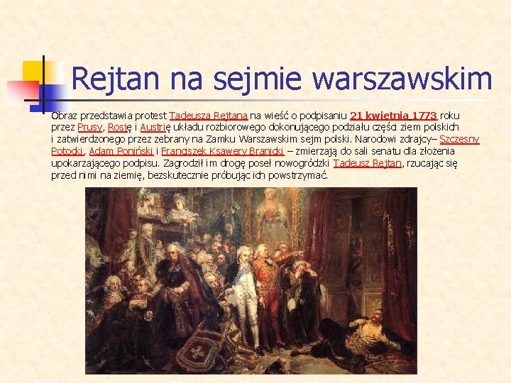 Rejtan na sejmie warszawskim Obraz przedstawia protest Tadeusza Rejtana na wieść o podpisaniu 21