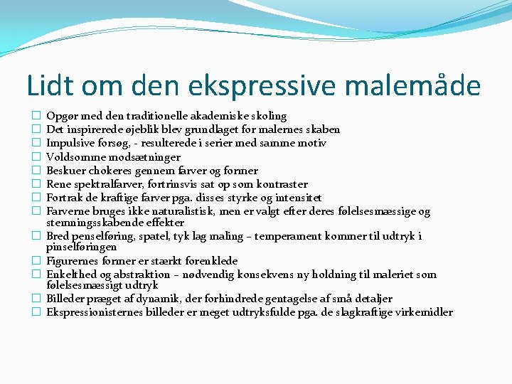 Lidt om den ekspressive malemåde � � � � Opgør med den traditionelle akademiske