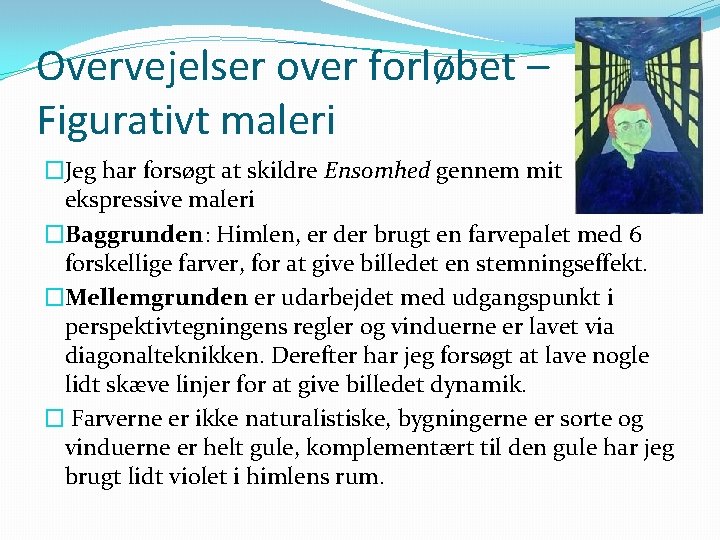 Overvejelser over forløbet – Figurativt maleri �Jeg har forsøgt at skildre Ensomhed gennem mit