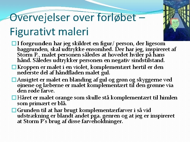 Overvejelser over forløbet – Figurativt maleri �I forgrunden har jeg skildret en figur/ person,