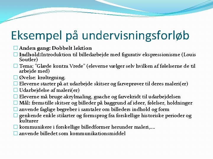 Eksempel på undervisningsforløb � Anden gang: Dobbelt lektion � Indhold: Introduktion til billedarbejde med