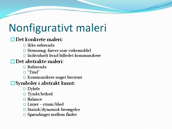 Nonfigurativt maleri �Det konkrete maleri: � � � Ikke referende Stemning: farver som virkemiddel