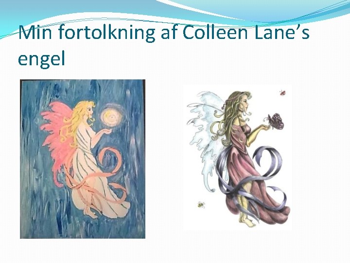 Min fortolkning af Colleen Lane’s engel 