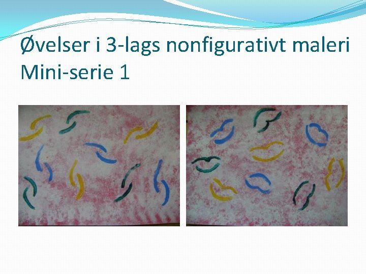 Øvelser i 3 -lags nonfigurativt maleri Mini-serie 1 