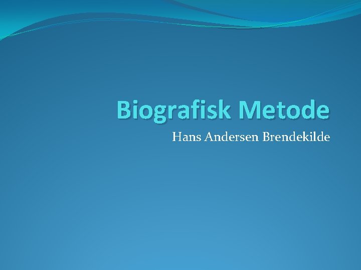 Biografisk Metode Hans Andersen Brendekilde 