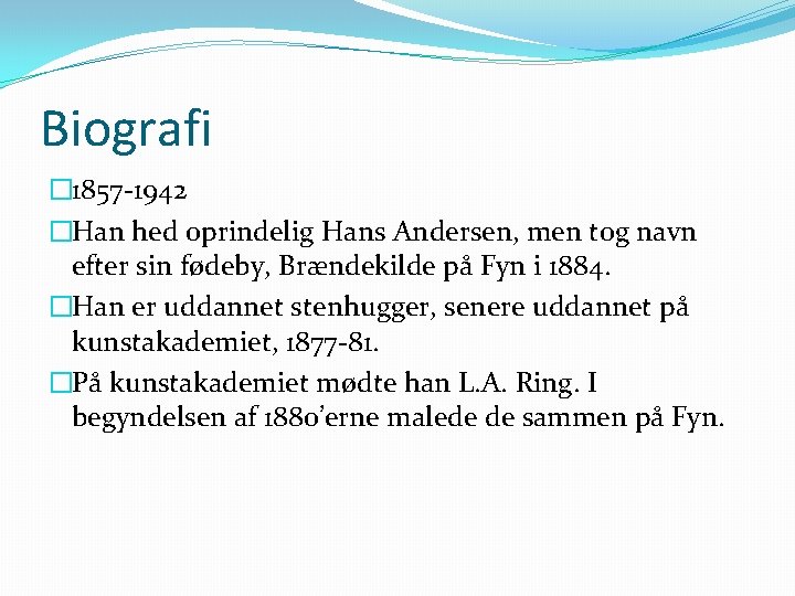 Biografi � 1857 -1942 �Han hed oprindelig Hans Andersen, men tog navn efter sin