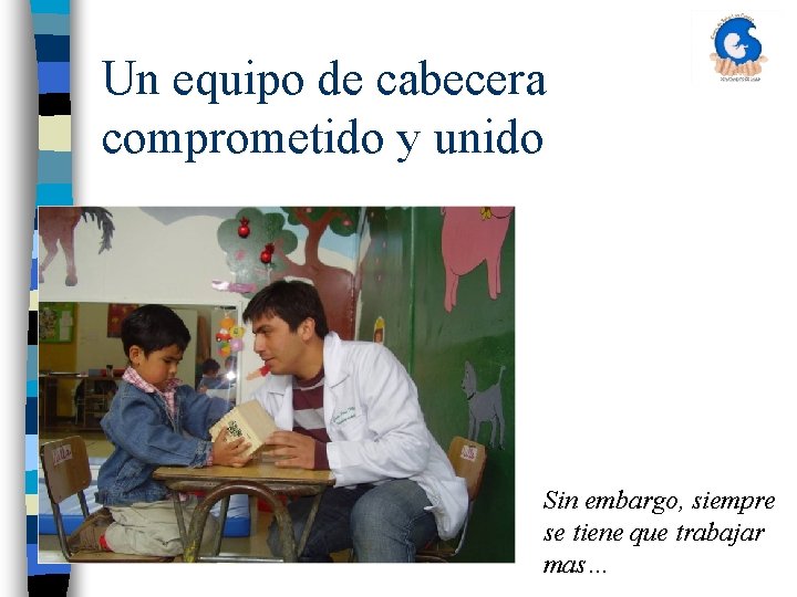 Un equipo de cabecera comprometido y unido Sin embargo, siempre se tiene que trabajar