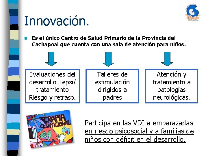 Innovación. n Es el único Centro de Salud Primario de la Provincia del Cachapoal