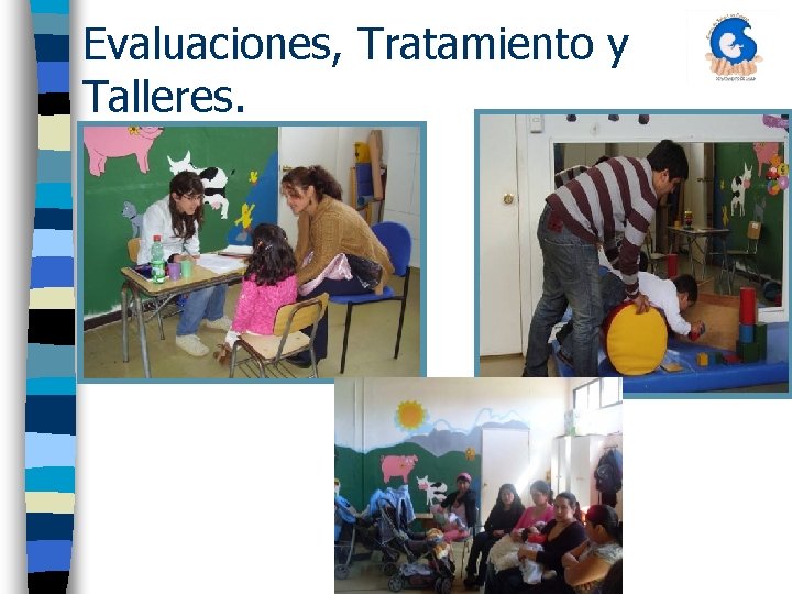 Evaluaciones, Tratamiento y Talleres. 
