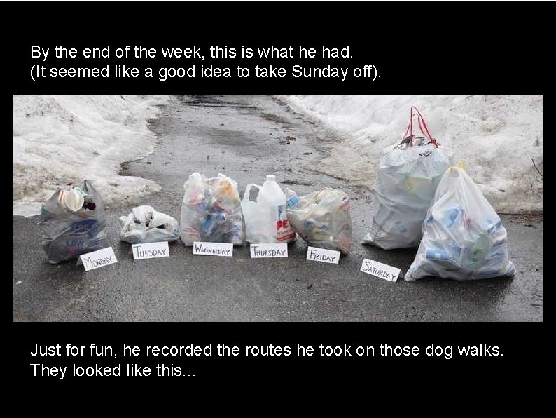 By the end of the week, this is what he had. (It seemed like By the end of the week, this is what he had. (It seemed like