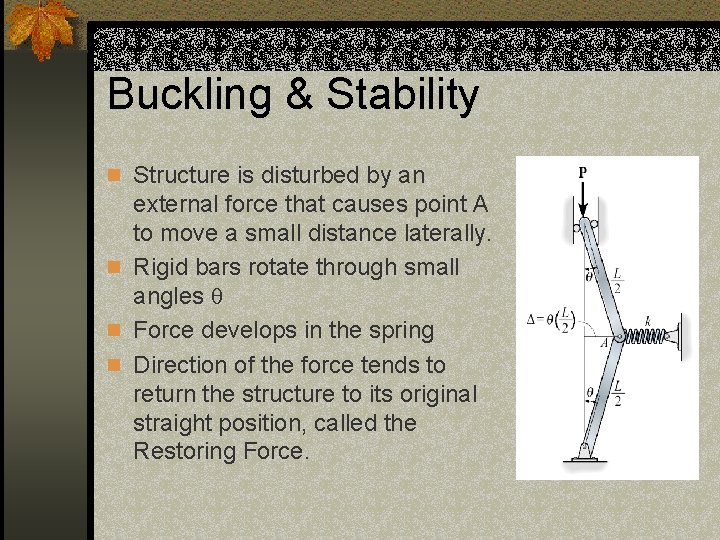 Buckling & Stability n Structure is disturbed by an external force that causes point