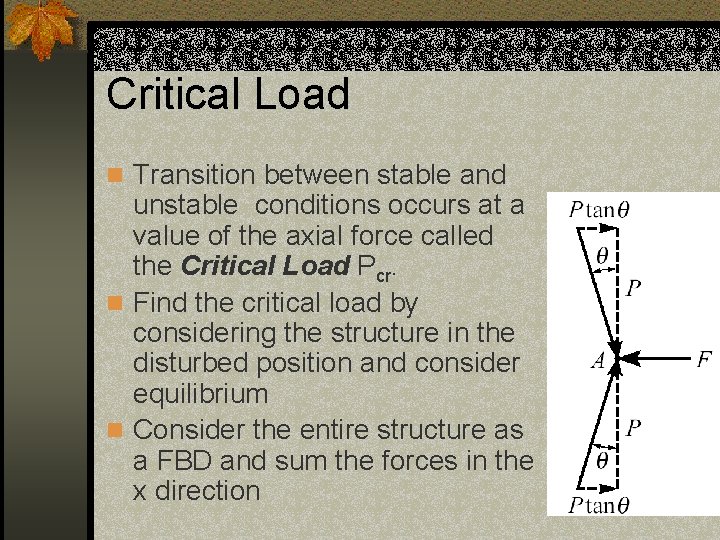 Critical Load n Transition between stable and unstable conditions occurs at a value of