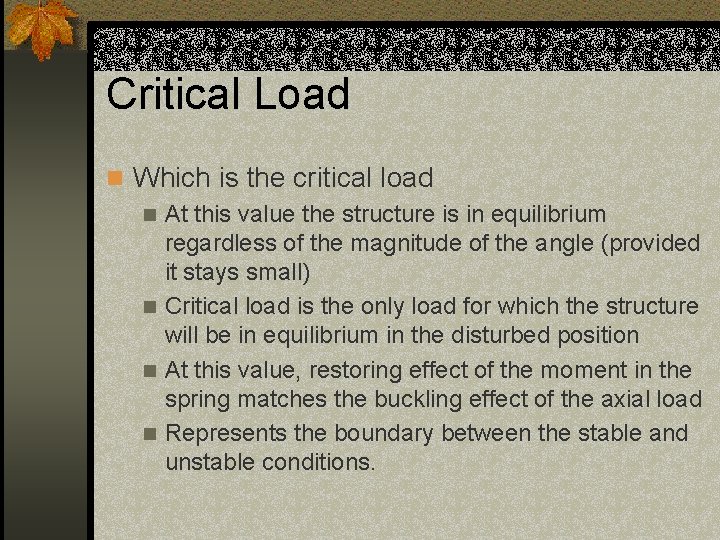 Critical Load n Which is the critical load n At this value the structure