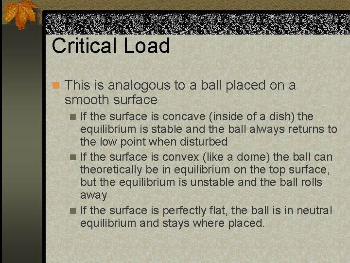 Critical Load n This is analogous to a ball placed on a smooth surface