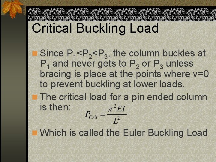 Critical Buckling Load n Since P 1<P 2<P 3, the column buckles at P