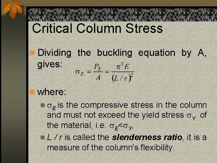 Critical Column Stress n Dividing the buckling equation by A, gives: n where: n