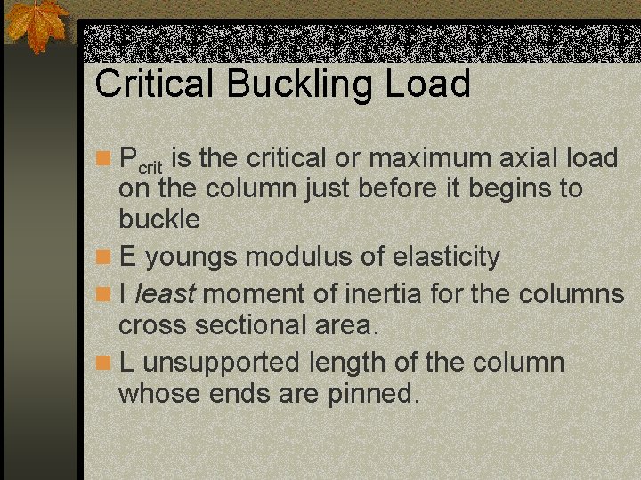 Critical Buckling Load n Pcrit is the critical or maximum axial load on the