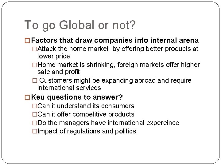 To go Global or not? � Factors that draw companies into internal arena �Attack