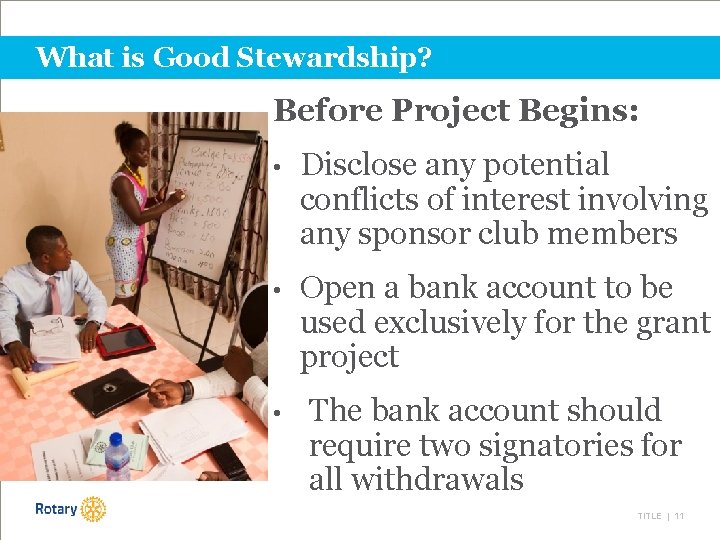What is Good Stewardship? Before Project Begins: • Disclose any potential conflicts of interest