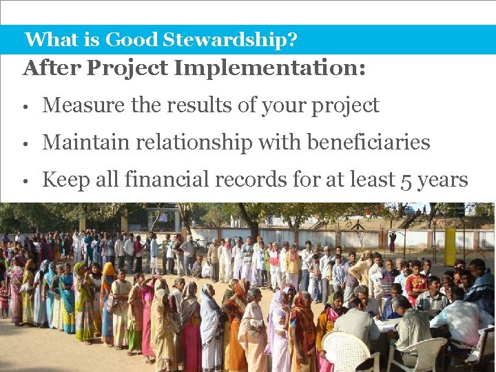 What is Good Stewardship? After Project Implementation: • Measure the results of your project