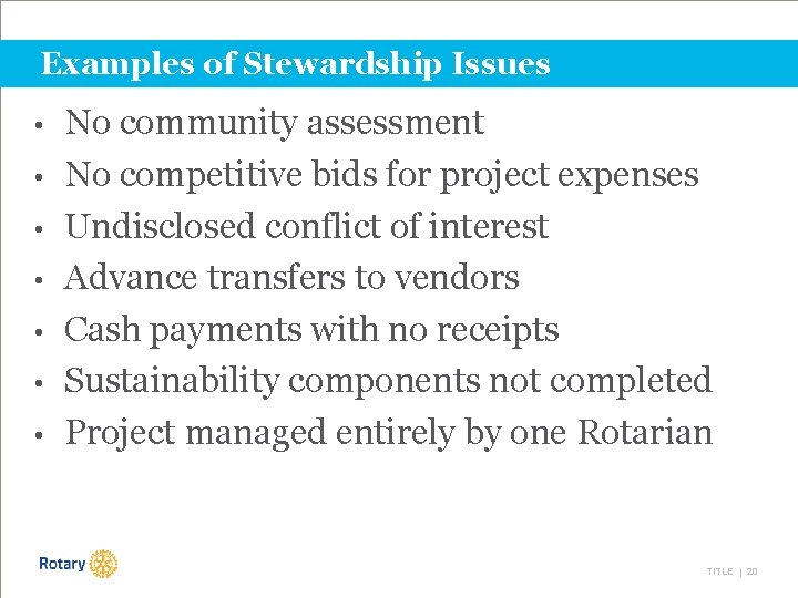 Examples of Stewardship Issues • • No community assessment No competitive bids for project