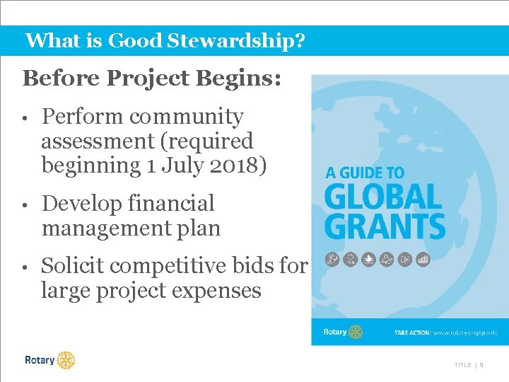 What is Good Stewardship? Before Project Begins: • Perform community assessment (required beginning 1