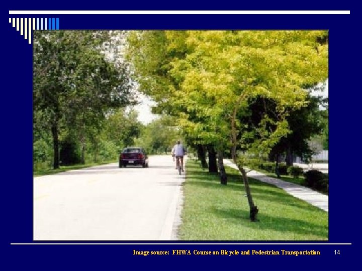 Image source: FHWA Course on Bicycle and Pedestrian Transportation 14 