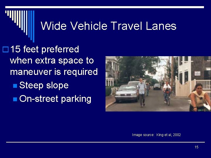 Wide Vehicle Travel Lanes o 15 feet preferred when extra space to maneuver is