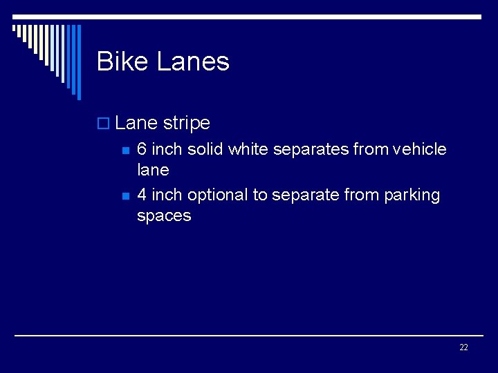 Bike Lanes o Lane stripe n n 6 inch solid white separates from vehicle
