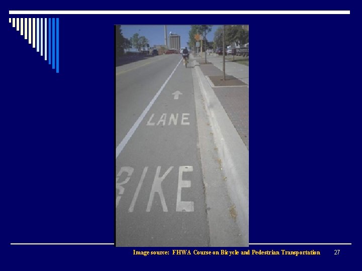 Image source: FHWA Course on Bicycle and Pedestrian Transportation 27 