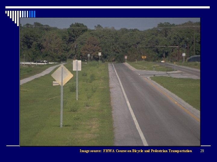 Image source: FHWA Course on Bicycle and Pedestrian Transportation 29 