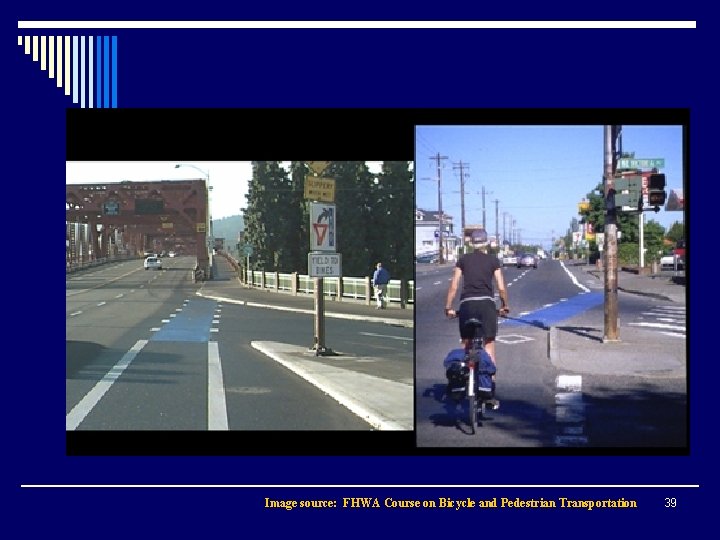 Image source: FHWA Course on Bicycle and Pedestrian Transportation 39 