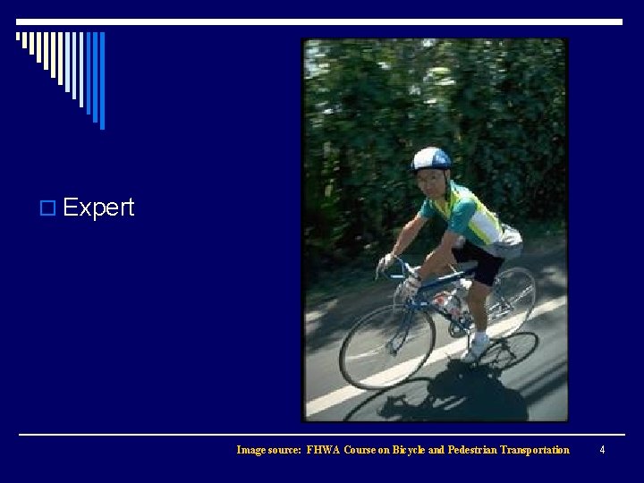 o Expert Image source: FHWA Course on Bicycle and Pedestrian Transportation 4 