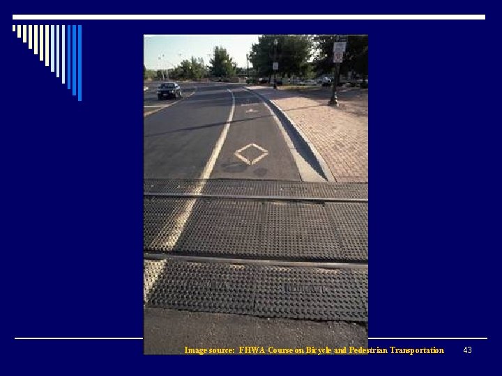 Image source: FHWA Course on Bicycle and Pedestrian Transportation 43 