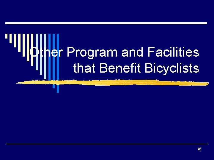 Other Program and Facilities that Benefit Bicyclists 46 