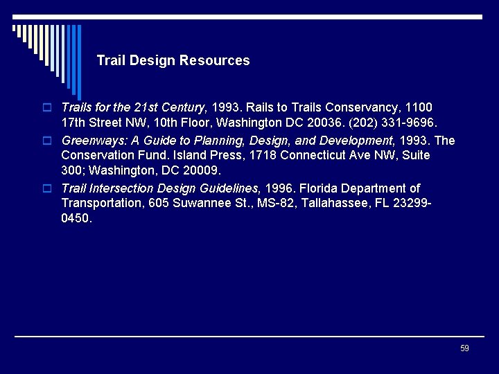 Trail Design Resources o Trails for the 21 st Century, 1993. Rails to Trails