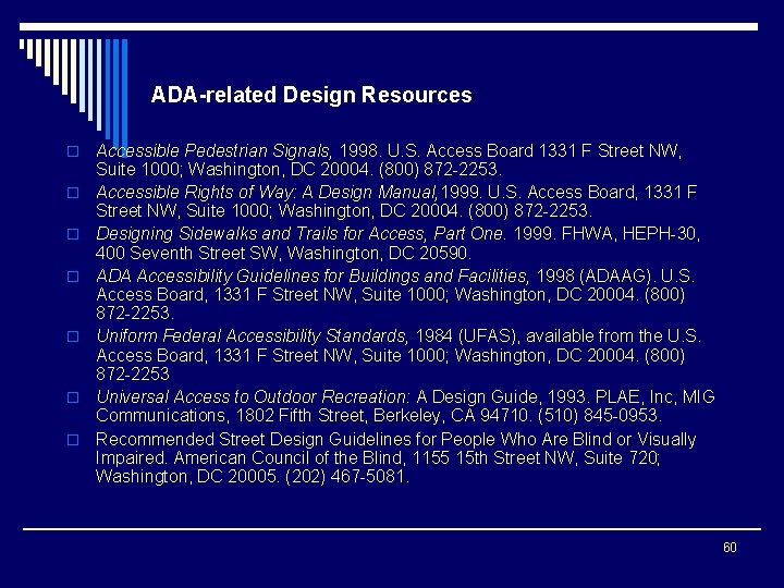 ADA-related Design Resources o o o o Accessible Pedestrian Signals, 1998. U. S. Access