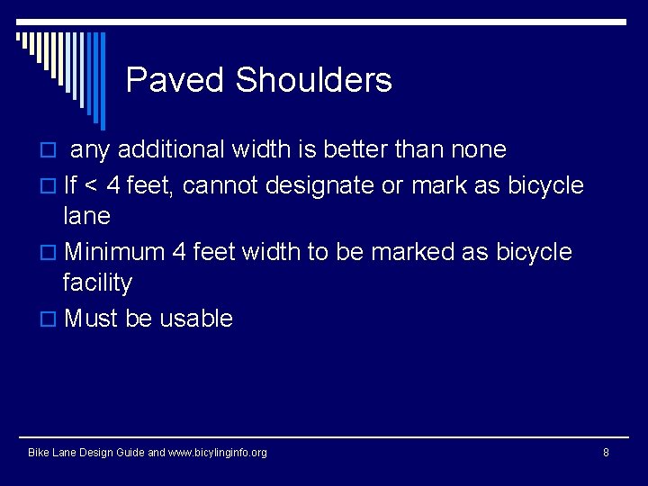 Paved Shoulders o any additional width is better than none o If < 4