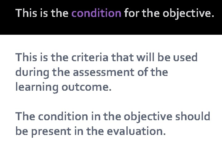 This is the condition for the objective. This is the criteria that will be