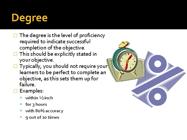 Degree The degree is the level of proficiency required to indicate successful completion of