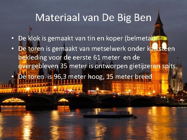 Materiaal van De Big Ben • De klok is gemaakt van tin en koper