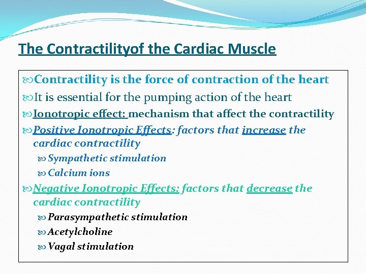 The Contractilityof the Cardiac Muscle Contractility is the force of contraction of the heart